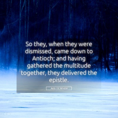 Picture 05 - Acts 15:30 ASV - So they, when they were dismissed, came down to - Bible Verse Picture