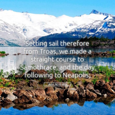 Picture 05 - Acts 16:11 ASV - Setting sail therefore from Troas, we made a - Bible Verse Picture