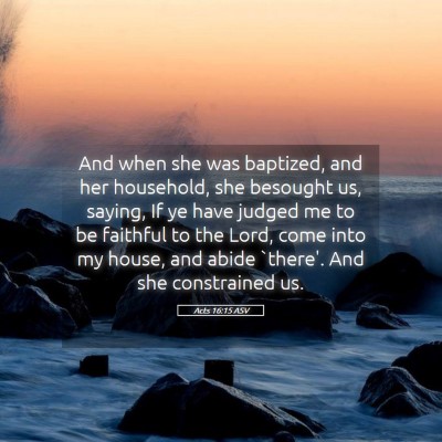Picture 05 - Acts 16:15 ASV - And when she was baptized, and her household, she - Bible Verse Picture