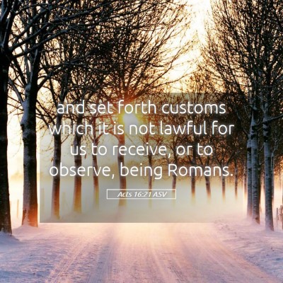 Picture 05 - Acts 16:21 ASV - and set forth customs which it is not lawful for - Bible Verse Picture