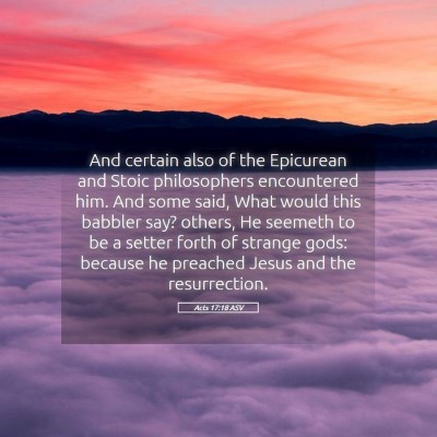 Picture 05 - Acts 17:18 ASV - And certain also of the Epicurean and Stoic - Bible Verse Picture