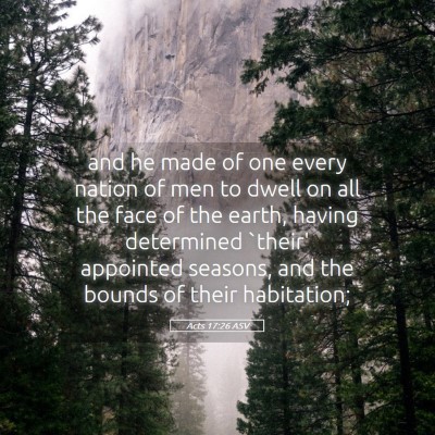 Picture 05 - Acts 17:26 ASV - and he made of one every nation of men to dwell - Bible Verse Picture