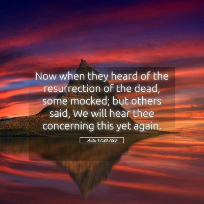 Picture 05 - Acts 17:32 ASV - Now when they heard of the resurrection of the - Bible Verse Picture