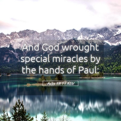 Picture 05 - Acts 19:11 ASV - And God wrought special miracles by the hands of - Bible Verse Picture