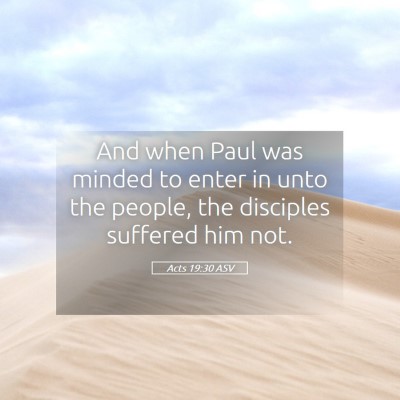 Picture 05 - Acts 19:30 ASV - And when Paul was minded to enter in unto the - Bible Verse Picture
