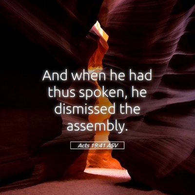 Picture 05 - Acts 19:41 ASV - And when he had thus spoken, he dismissed the - Bible Verse Picture