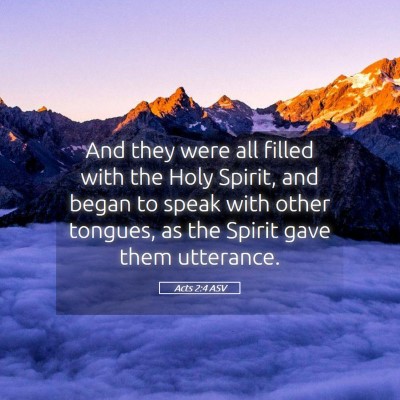 Picture 05 - Acts 2:4 ASV - And they were all filled with the Holy Spirit, - Bible Verse Picture
