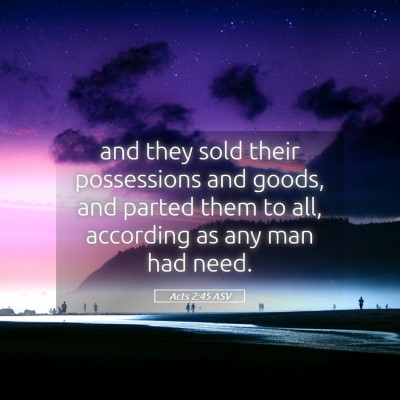 Picture 05 - Acts 2:45 ASV - and they sold their possessions and goods, and - Bible Verse Picture