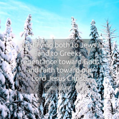 Picture 05 - Acts 20:21 ASV - testifying both to Jews and to Greeks repentance - Bible Verse Picture