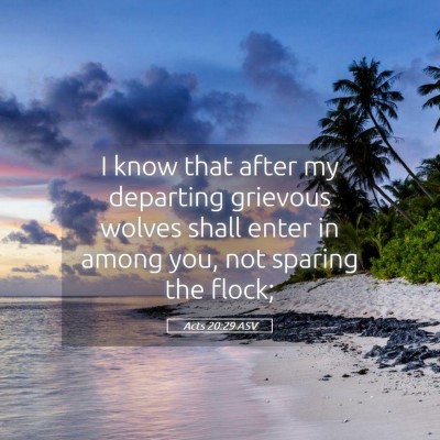 Picture 05 - Acts 20:29 ASV - I know that after my departing grievous wolves - Bible Verse Picture