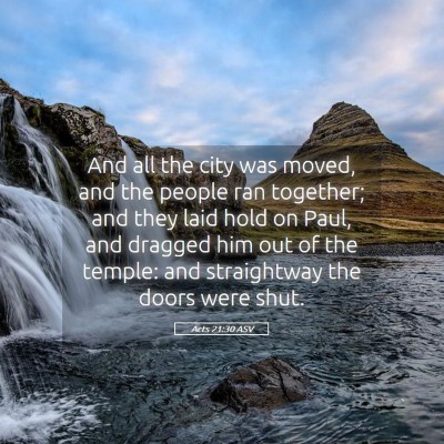 Picture 05 - Acts 21:30 ASV - And all the city was moved, and the people ran - Bible Verse Picture