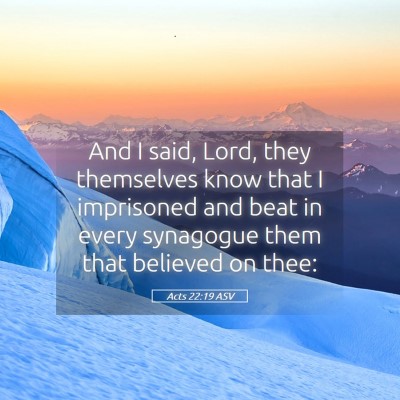 Picture 05 - Acts 22:19 ASV - And I said, Lord, they themselves know that I - Bible Verse Picture