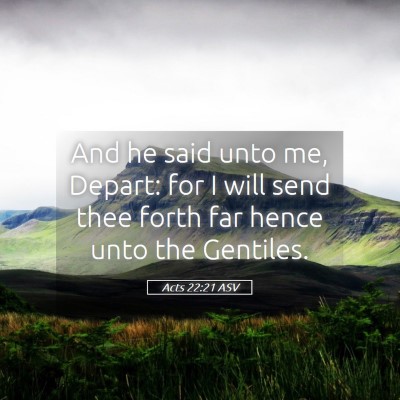 Picture 05 - Acts 22:21 ASV - And he said unto me, Depart: for I will send thee - Bible Verse Picture