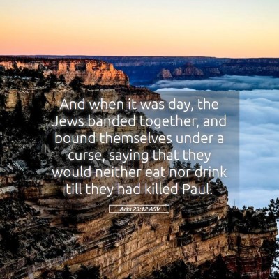 Picture 05 - Acts 23:12 ASV - And when it was day, the Jews banded together, - Bible Verse Picture