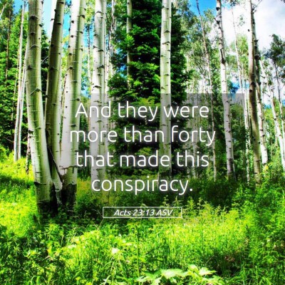 Picture 05 - Acts 23:13 ASV - And they were more than forty that made this - Bible Verse Picture