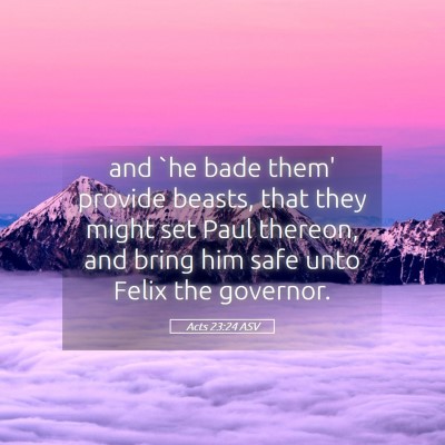 Picture 05 - Acts 23:24 ASV - and `he bade them' provide beasts, that they - Bible Verse Picture