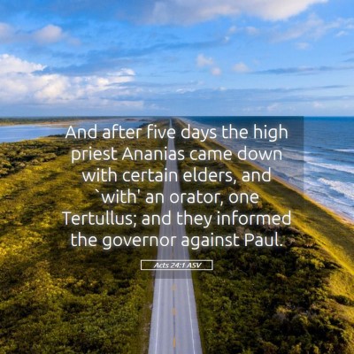 Picture 05 - Acts 24:1 ASV - And after five days the high priest Ananias came - Bible Verse Picture