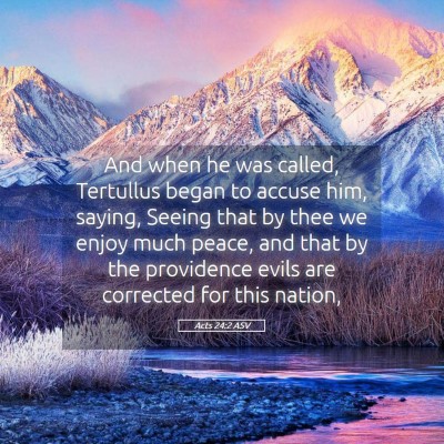 Picture 05 - Acts 24:2 ASV - And when he was called, Tertullus began to accuse - Bible Verse Picture