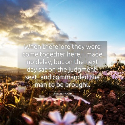 Picture 05 - Acts 25:17 ASV - When therefore they were come together here, I - Bible Verse Picture