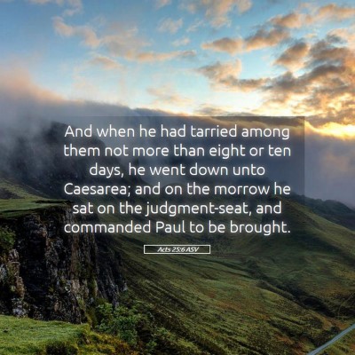 Picture 05 - Acts 25:6 ASV - And when he had tarried among them not more than - Bible Verse Picture