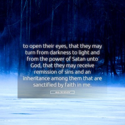 Picture 05 - Acts 26:18 ASV - to open their eyes, that they may turn from - Bible Verse Picture