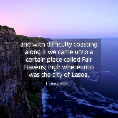 Picture 05 - Acts 27:8 ASV - and with difficulty coasting along it we came - Bible Verse Picture