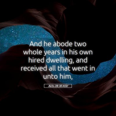 Picture 05 - Acts 28:30 ASV - And he abode two whole years in his own hired - Bible Verse Picture