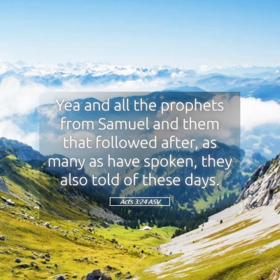 Picture 05 - Acts 3:24 ASV - Yea and all the prophets from Samuel and them - Bible Verse Picture