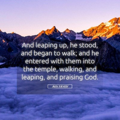 Picture 05 - Acts 3:8 ASV - And leaping up, he stood, and began to walk; and - Bible Verse Picture