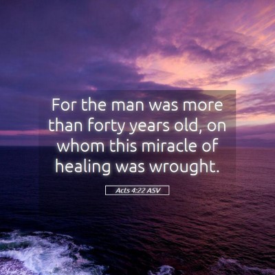 Picture 05 - Acts 4:22 ASV - For the man was more than forty years old, on - Bible Verse Picture