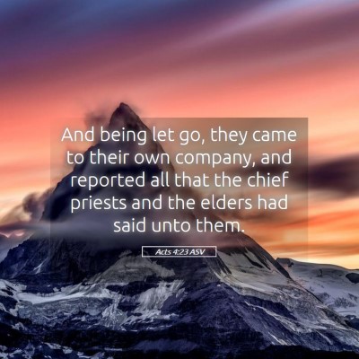 Picture 05 - Acts 4:23 ASV - And being let go, they came to their own company, - Bible Verse Picture