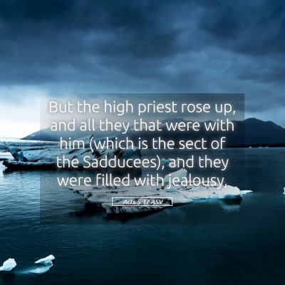 Picture 05 - Acts 5:17 ASV - But the high priest rose up, and all they that - Bible Verse Picture