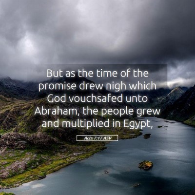 Picture 05 - Acts 7:17 ASV - But as the time of the promise drew nigh which - Bible Verse Picture