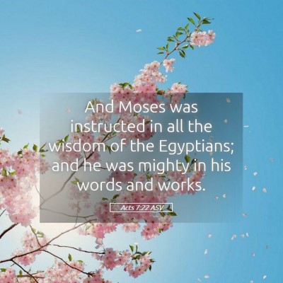 Picture 05 - Acts 7:22 ASV - And Moses was instructed in all the wisdom of the - Bible Verse Picture