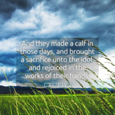 Picture 05 - Acts 7:41 ASV - And they made a calf in those days, and brought a - Bible Verse Picture