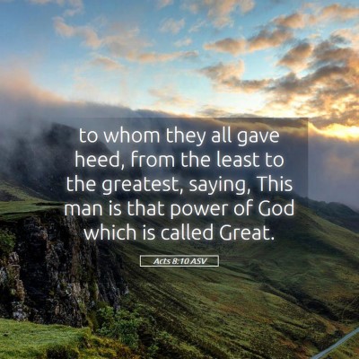 Picture 05 - Acts 8:10 ASV - to whom they all gave heed, from the least to the - Bible Verse Picture
