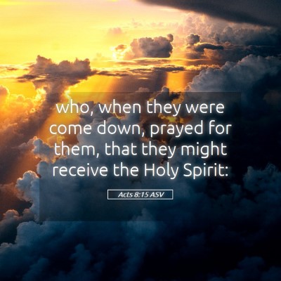 Picture 05 - Acts 8:15 ASV - who, when they were come down, prayed for them, - Bible Verse Picture