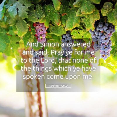 Picture 05 - Acts 8:24 ASV - And Simon answered and said, Pray ye for me to - Bible Verse Picture