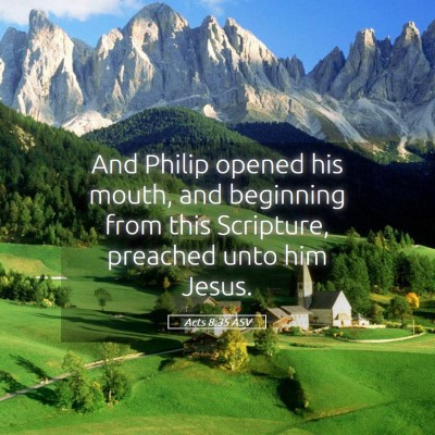 Picture 05 - Acts 8:35 ASV - And Philip opened his mouth, and beginning from - Bible Verse Picture