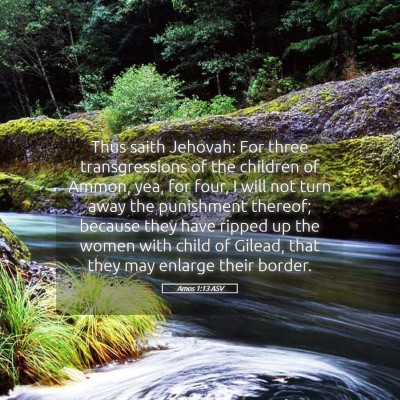 Picture 05 - Amos 1:13 ASV - Thus saith Jehovah: For three transgressions of - Bible Verse Picture