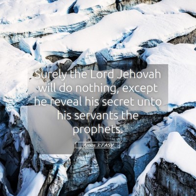 Picture 05 - Amos 3:7 ASV - Surely the Lord Jehovah will do nothing, except - Bible Verse Picture