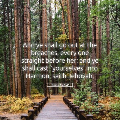 Picture 05 - Amos 4:3 ASV - And ye shall go out at the breaches, every one - Bible Verse Picture