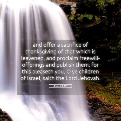 Picture 05 - Amos 4:5 ASV - and offer a sacrifice of thanksgiving of that - Bible Verse Picture