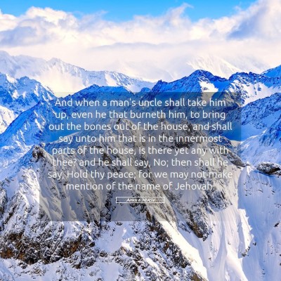 Picture 05 - Amos 6:10 ASV - And when a man's uncle shall take him up, even he - Bible Verse Picture