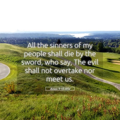 Picture 05 - Amos 9:10 ASV - All the sinners of my people shall die by the - Bible Verse Picture
