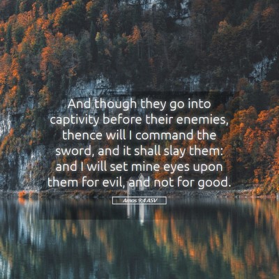 Picture 05 - Amos 9:4 ASV - And though they go into captivity before their - Bible Verse Picture