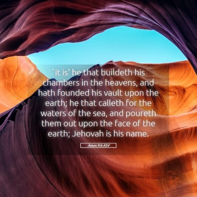 Picture 05 - Amos 9:6 ASV - `it is' he that buildeth his chambers in the - Bible Verse Picture
