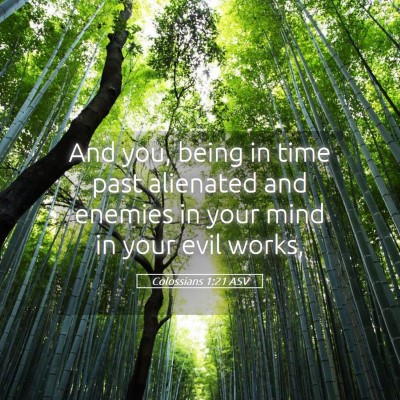 Picture 05 - Colossians 1:21 ASV - And you, being in time past alienated and enemies - Bible Verse Picture