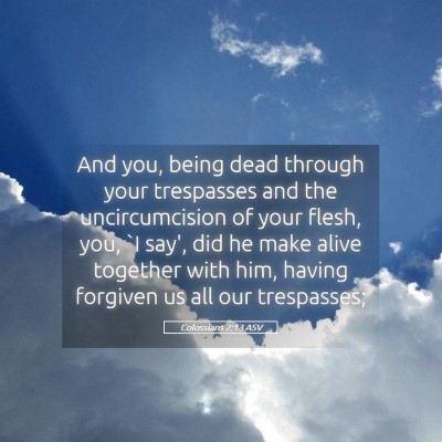 Picture 05 - Colossians 2:13 ASV - And you, being dead through your trespasses and - Bible Verse Picture