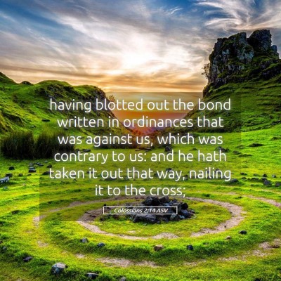 Picture 05 - Colossians 2:14 ASV - having blotted out the bond written in ordinances - Bible Verse Picture